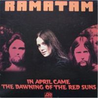 Ramatam - In April Came the Dawning of the Red Suns