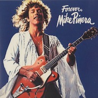 FOREVER , MIKE PINERA