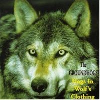 Groundhogs - Hogs in Wolf'S Clothing