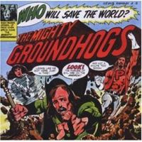 Groundhogs ‎– Who Will Save The World? The Mighty Groundhogs