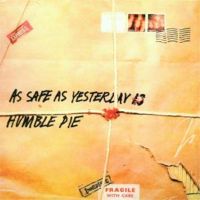 Humble Pie – As Safe As Yesterday Is