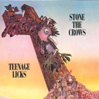 Stone The Crows - Teenage Licks