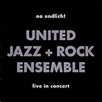 United Jazz+Rock Ensemble – Na Endlich! / Live In Concert