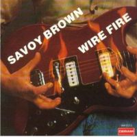 Savoy Brown - Wire Fire