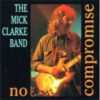 The Mick Clarke Band – No Compromise