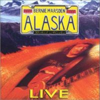 Alaska - Bernie Marsden Alaska Live
