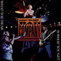 Bad Company - What You Hear Is What You Get