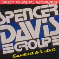 The Spencer Davis Group - Greatest & Latest