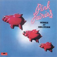 Pink Fairies - Kings Of Oblivion