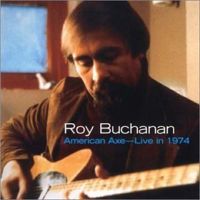 Roy Buchanan - American Axe Live 1974