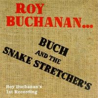 Roy Buchanan - Buch & the Snakestretchers