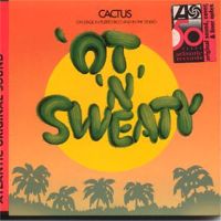 Cactus - Ot And Sweaty