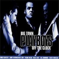 Big Town Playboys - Off The Clock Live