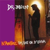 Dr. John - N'Awlinz Dis Dat Or D'Udda