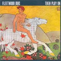 Fleetwood Mac - Then Play On