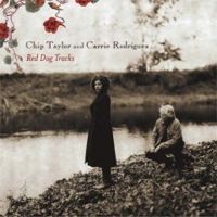 Chip Taylor and Carrie Rodriguez - Red Dog Tracks
